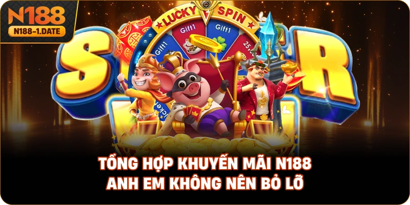 tong-hop-khuyen-mai-n188-anh-em-khong-nen-bo-lo
